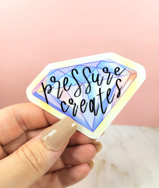 Becky's Pressure Creates Diamonds Sticker
