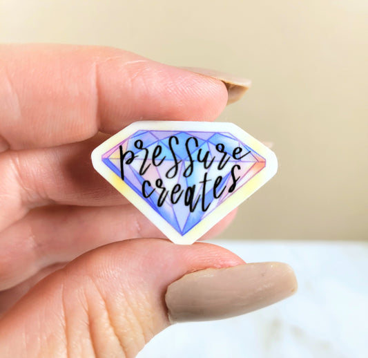 Becky's Pressure Creates Diamonds Mini Sticker