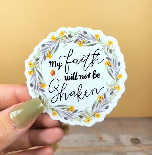 My Faith Will Not Be Shaken Sticker