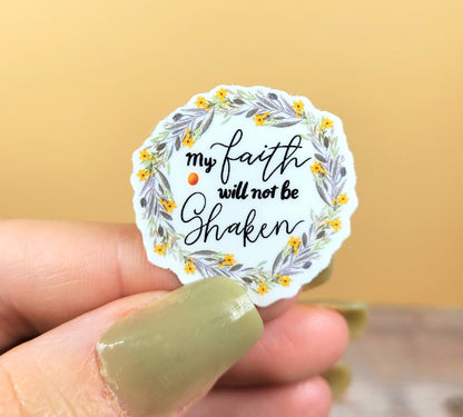 My Faith Will Not Be Shaken Mini Sticker