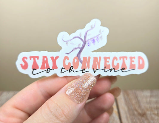 Stay Connected to the Vine Sticker