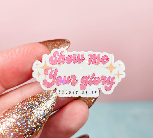 Holographic Show Me Your Glory Exodus 33:18 Mini Sticker