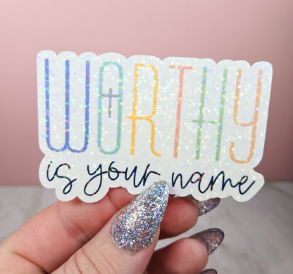 Worthy Is Your Name Sticker
