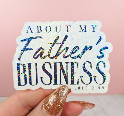 About My Father's Business Sticker