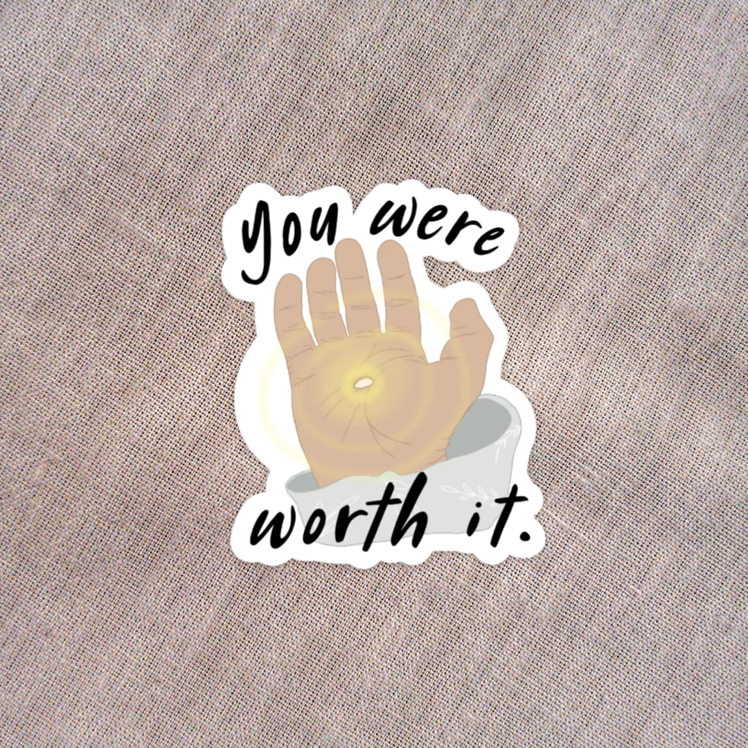 You Were Worth It Sticker