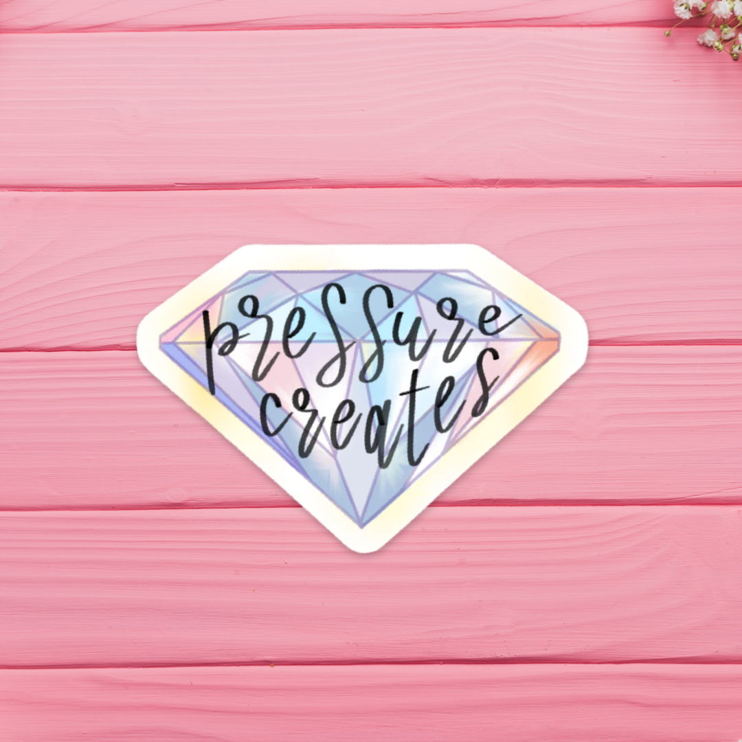 Becky's Pressure Creates Diamonds Sticker