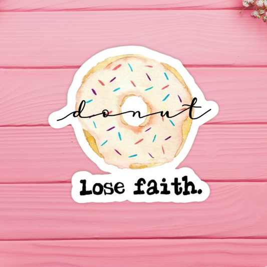 Do Not Lose Faith Donut Sticker